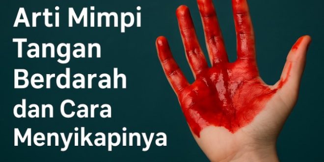 arti mimpi tangan berdarah